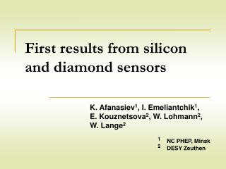 First results from silicon and diamond sensors