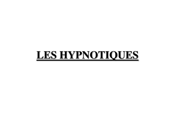 les hypnotiques