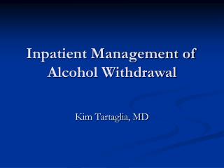 Inpatient Management of Alcohol Withdrawal