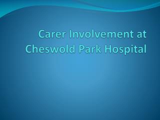 Carer Involvement at Cheswold Park Hospital