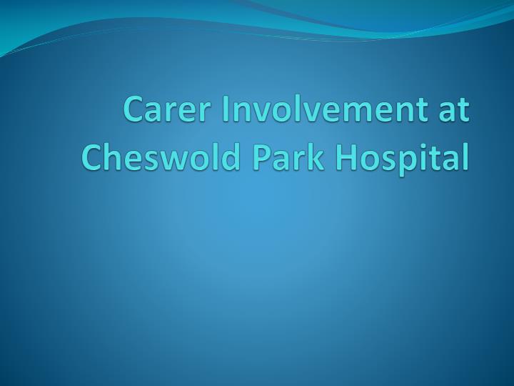 carer involvement at cheswold park hospital