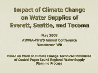 Impact of Climate Change on Water Supplies of Everett, Seattle, and Tacoma May 2008