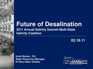 Future of Desalination 2011 Annual Salinity Summit Multi-State Salinity Coalition
