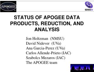 STATUS OF APOGEE DATA PRODUCTS, REDUCTION, AND ANALYSIS