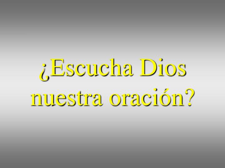 PPT - ¿Escucha Dios Nuestra Oración? PowerPoint Presentation, Free ...