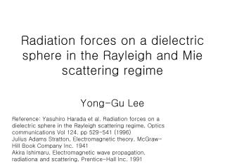 Radiation forces on a dielectric sphere in the Rayleigh and Mie scattering regime