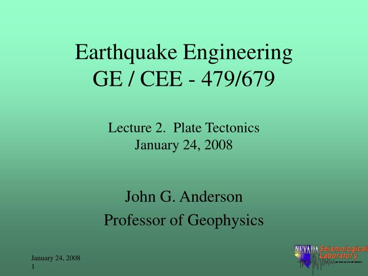 earthquake engineering ge cee 479 679 lecture 2 plate tectonics january 24 2008