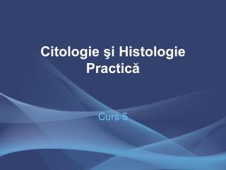 Citologie şi Histologie Practică