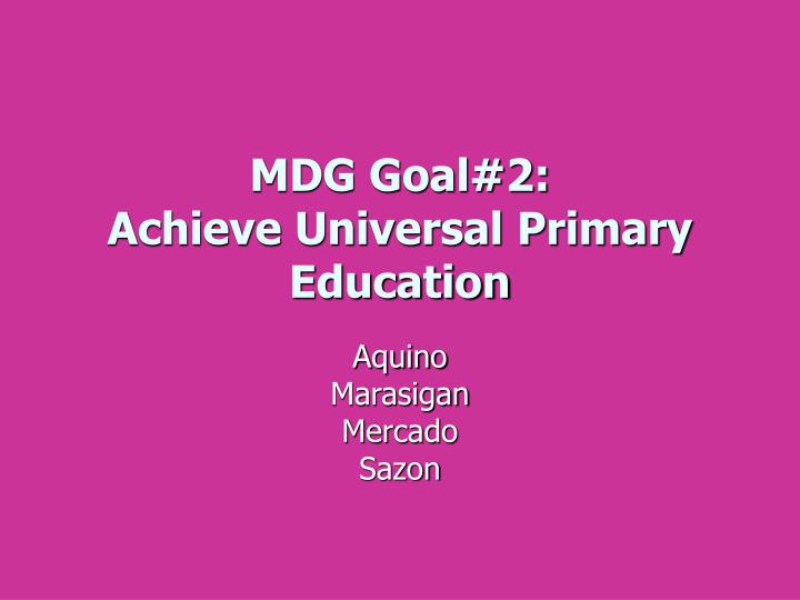 mdg goal 2 achieve universal primary education