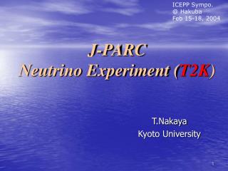 J-PARC Neutrino Experiment ( T2K )