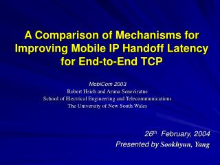 A Comparison of Mechanisms for Improving Mobile IP Handoff Latency for End-to-End TCP