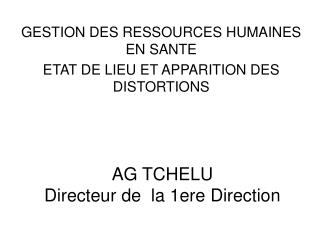 ag tchelu directeur de la 1ere direction
