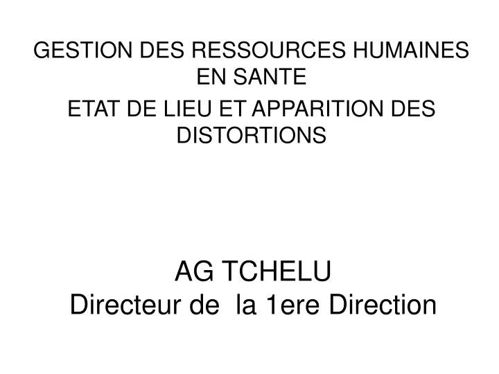 ag tchelu directeur de la 1ere direction