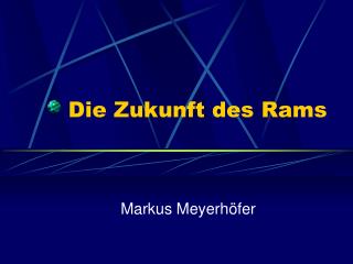 die zukunft des rams