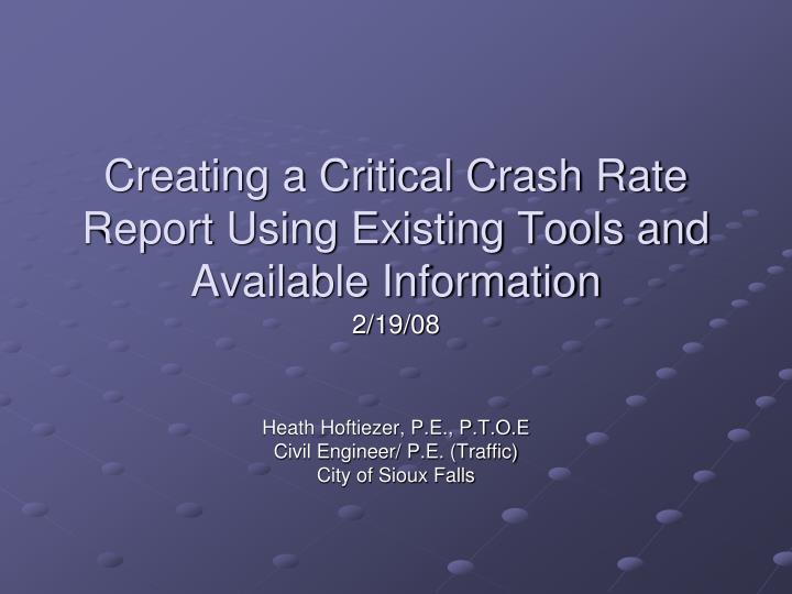 creating a critical crash rate report using existing tools and available information