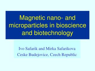 Magnetic nano- and microparticles in bioscience and biotechnology
