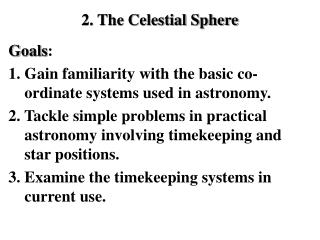 2. The Celestial Sphere Goals :