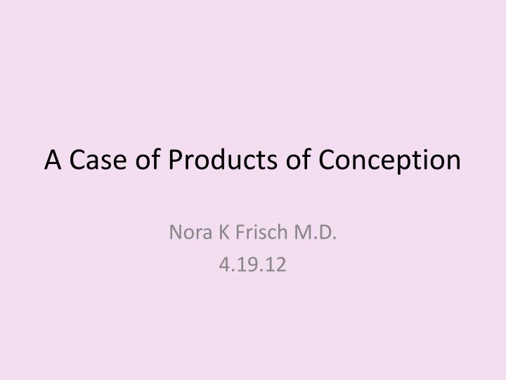 a case of products of conception
