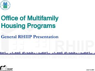 Office of Multifamily Housing Programs General RHIIP Presentation