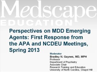Perspectives on MDD Emerging Agents: First Response from the APA and NCDEU Meetings, Spring 2013