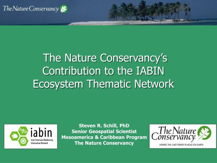 the nature conservancy s contribution to the iabin ecosystem thematic network