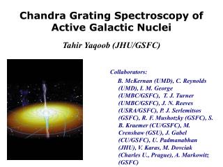 Chandra Grating Spectroscopy of Active Galactic Nuclei Tahir Yaqoob (JHU/GSFC)