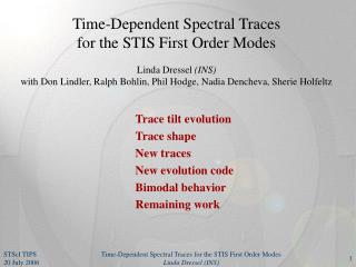 Trace tilt evolution Trace shape New traces New evolution code Bimodal behavior Remaining work