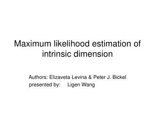 Maximum likelihood estimation of intrinsic dimension