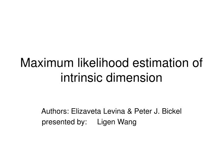 maximum likelihood estimation of intrinsic dimension