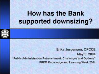 How has the Bank supported downsizing?