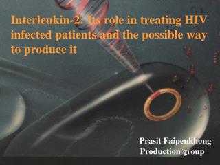 Interleukin-2: Its role in treating HIV infected patients and the possible way to produce it