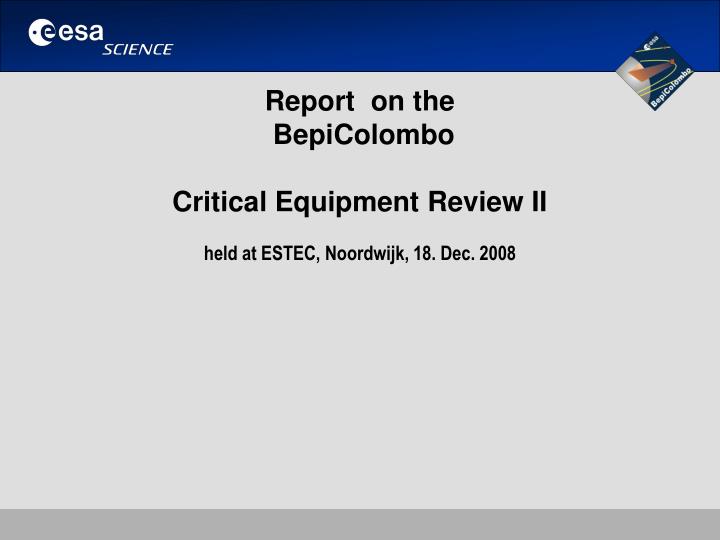 report on the bepicolombo critical equipment review ii