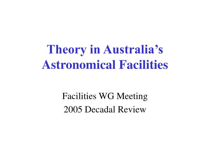 theory in australia s astronomical facilities