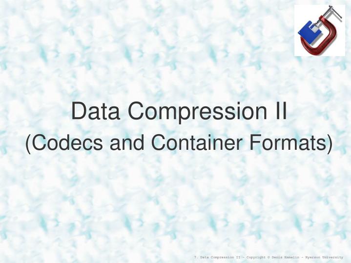 data compression ii codecs and container formats