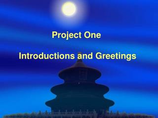 Project One Introductions and Greetings