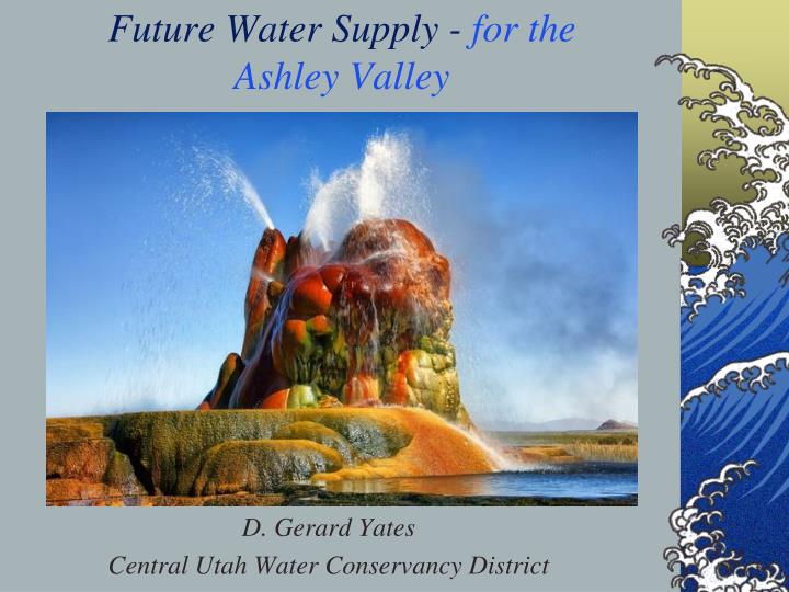 future water supply for the ashley valley