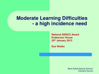 Moderate Learning Difficulties 	 - a high incidence need