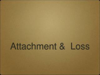 Attachment &amp; Loss