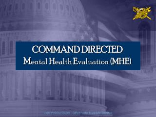 COMMAND DIRECTED M ental H ealth E valuation ( MHE )