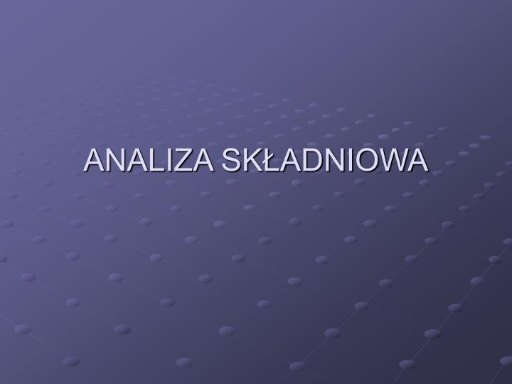 analiza sk adniowa