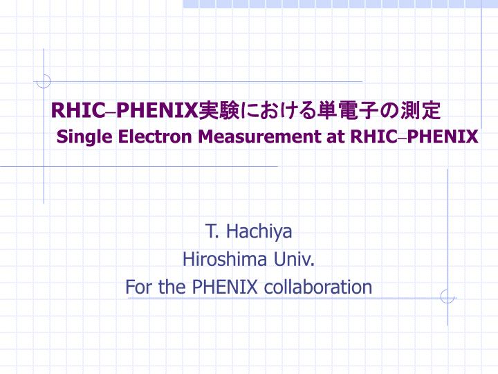 rhic phenix single electron measurement at rhic phenix