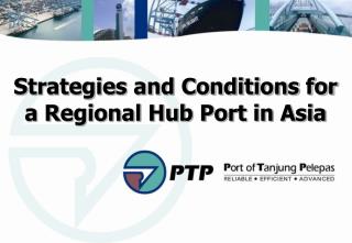 Strategies and Conditions for a Regional Hub Port in Asia