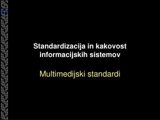 Standardizacija in kakovost informacijskih sistemov