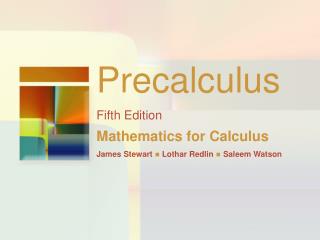 Precalculus Fifth Edition Mathematics for Calculus James Stewart ? Lothar Redlin ? Saleem Watson