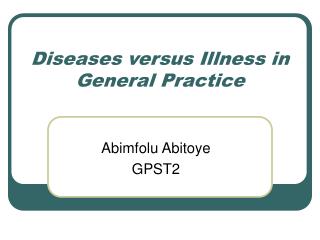 Diseases versus Illness in General Practice