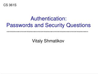 Authentication: Passwords and Security Questions