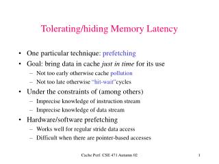 Tolerating/hiding Memory Latency