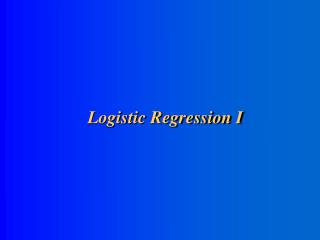 Logistic Regression I