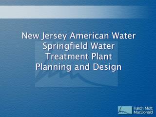 New Jersey American Water Springfield Water Treatment Plant Planning and Design