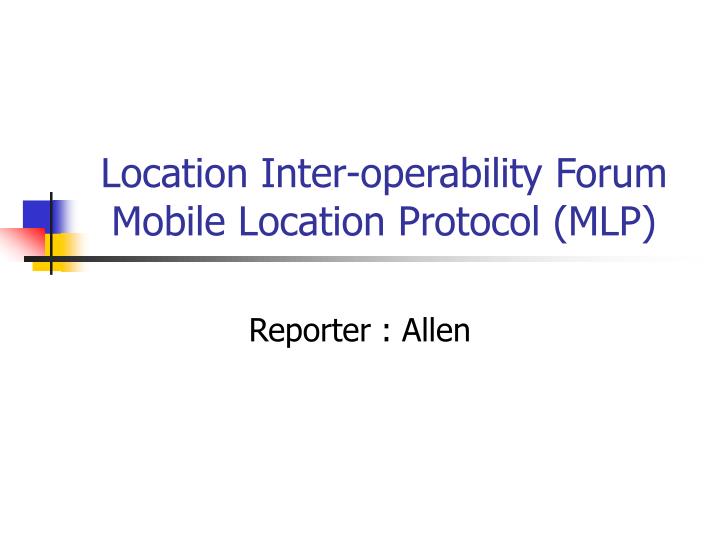 location inter operability forum mobile location protocol mlp